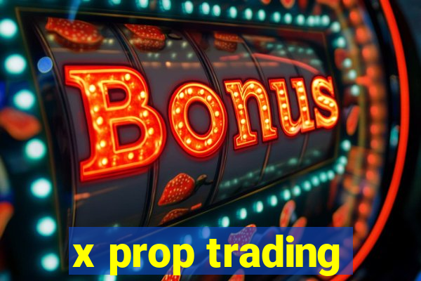 x prop trading