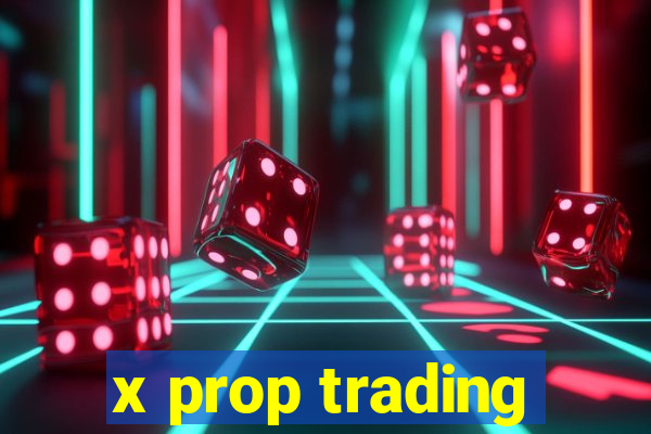 x prop trading