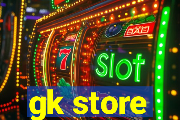 gk store