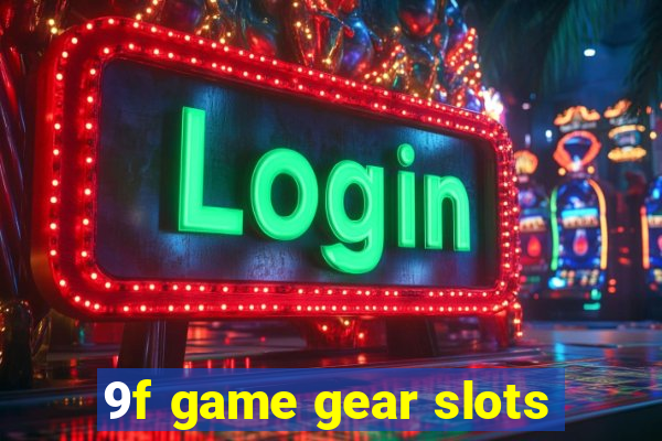 9f game gear slots