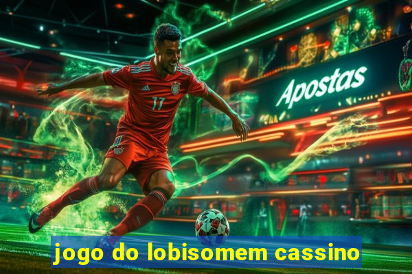 jogo do lobisomem cassino