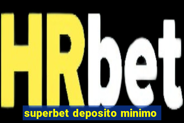 superbet deposito minimo