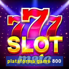 plataforma game 800