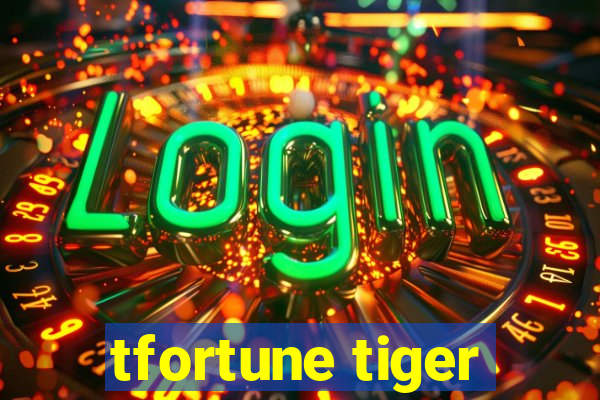 tfortune tiger