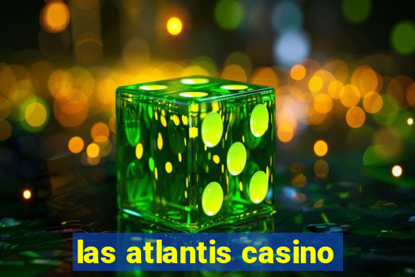 las atlantis casino