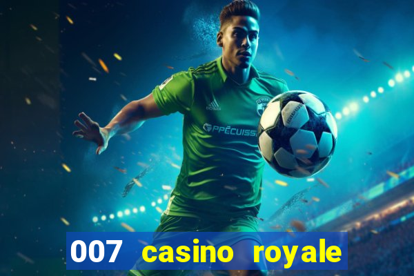 007 casino royale 007 skyfall