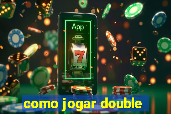 como jogar double