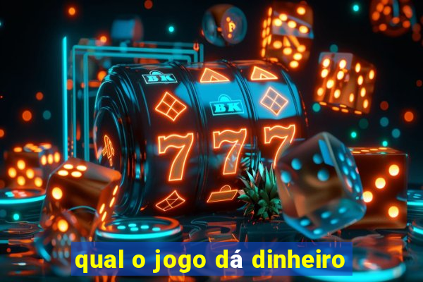 qual o jogo dá dinheiro