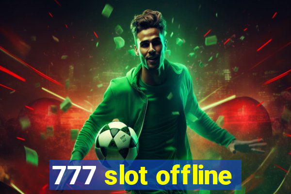 777 slot offline