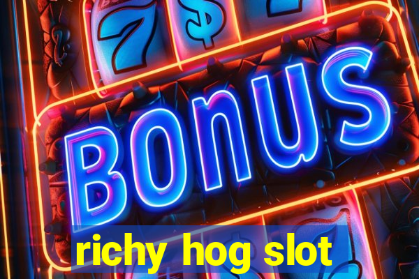 richy hog slot