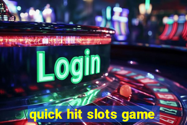 quick hit slots game