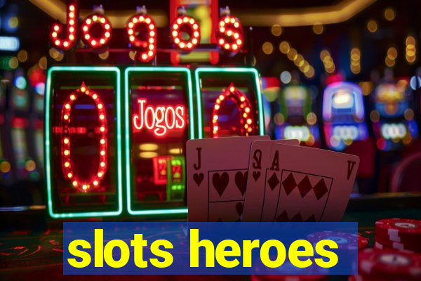 slots heroes