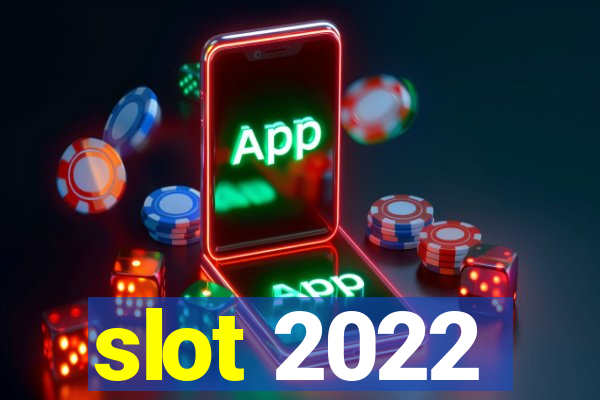 slot 2022