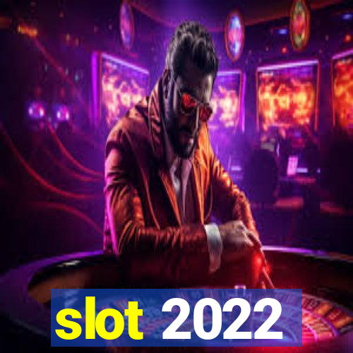 slot 2022