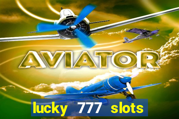 lucky 777 slots real money gcash