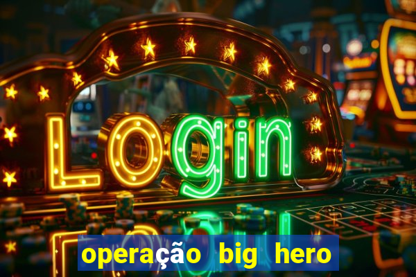 operação big hero assistir online