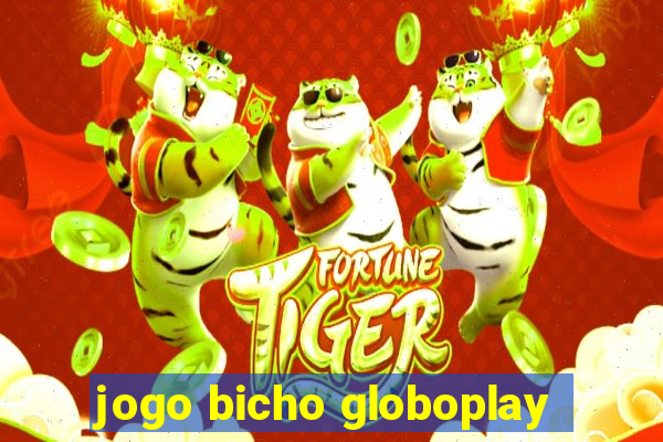 jogo bicho globoplay