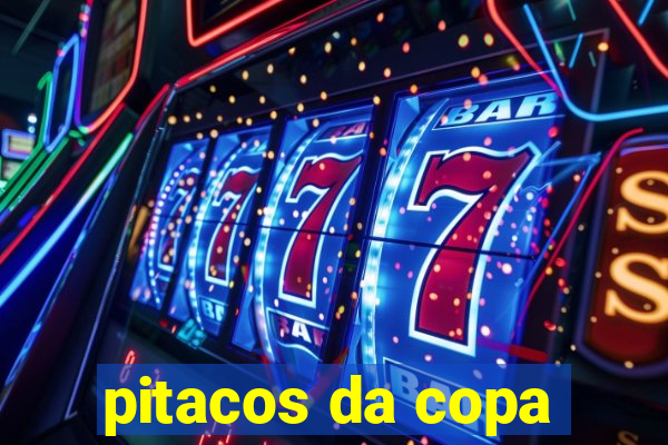 pitacos da copa