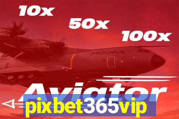 pixbet365vip