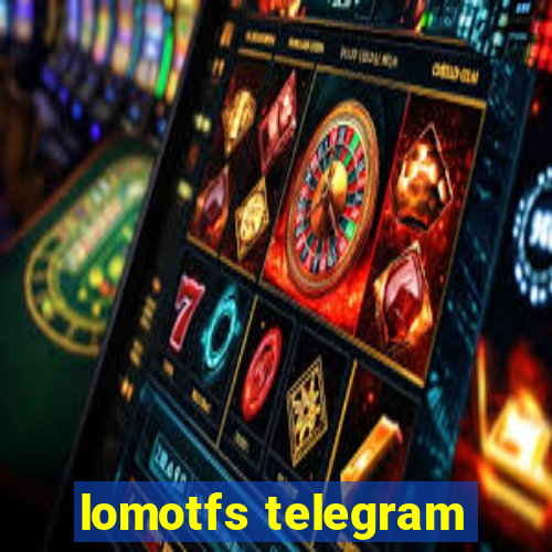 lomotfs telegram