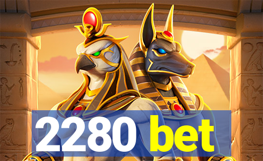 2280 bet