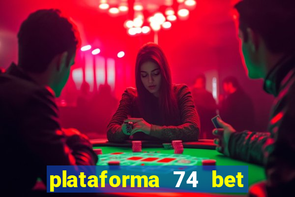 plataforma 74 bet 茅 confi谩vel