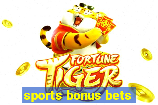 sports bonus bets