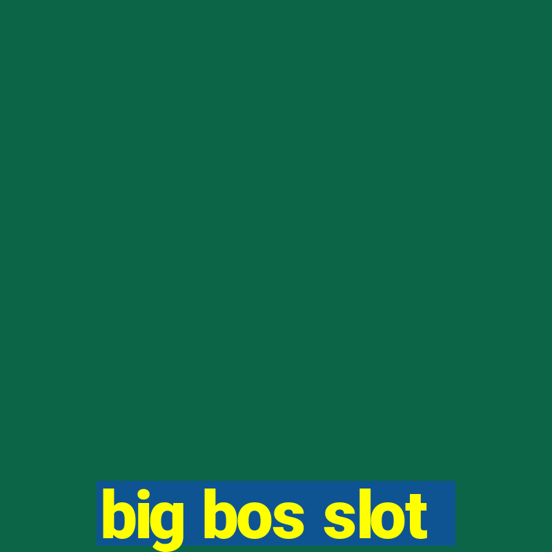 big bos slot