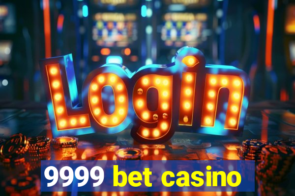 9999 bet casino