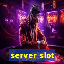 server slot