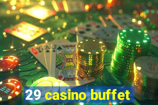 29 casino buffet