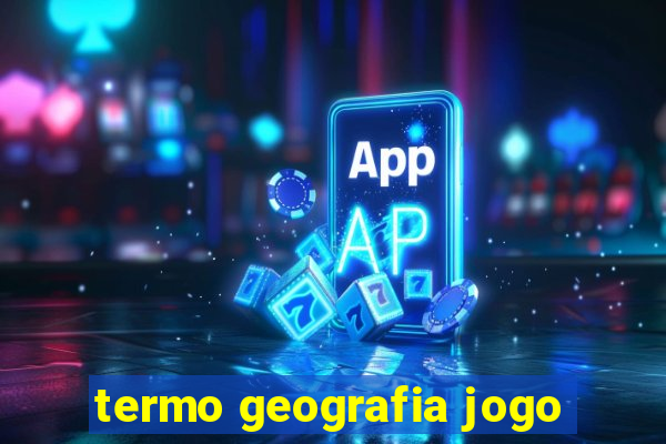 termo geografia jogo