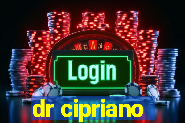 dr cipriano