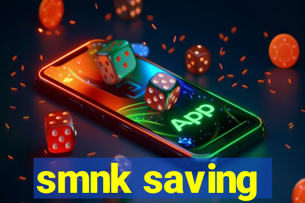 smnk saving