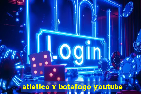 atletico x botafogo youtube