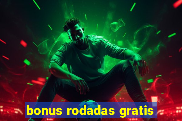 bonus rodadas gratis