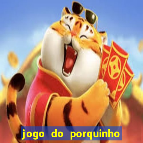 jogo do porquinho para ganhar dinheiro