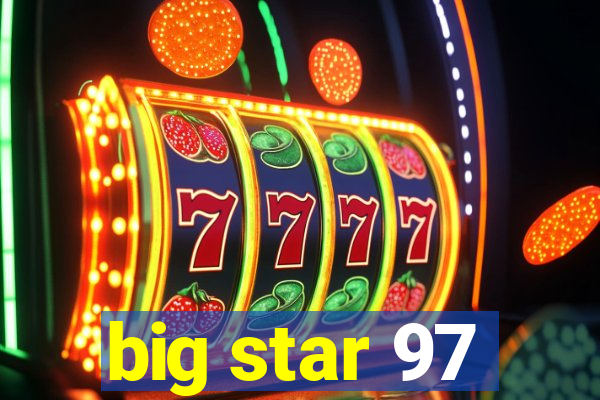 big star 97