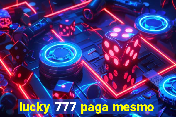 lucky 777 paga mesmo