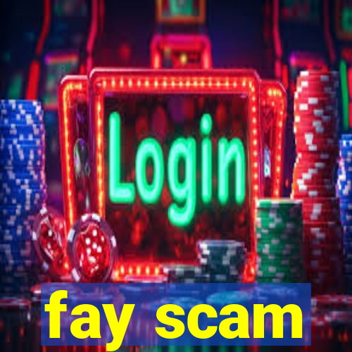 fay scam