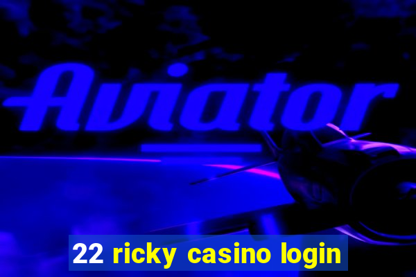 22 ricky casino login