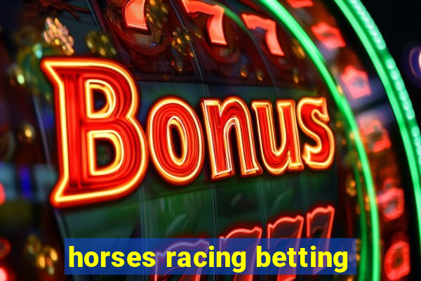 horses racing betting