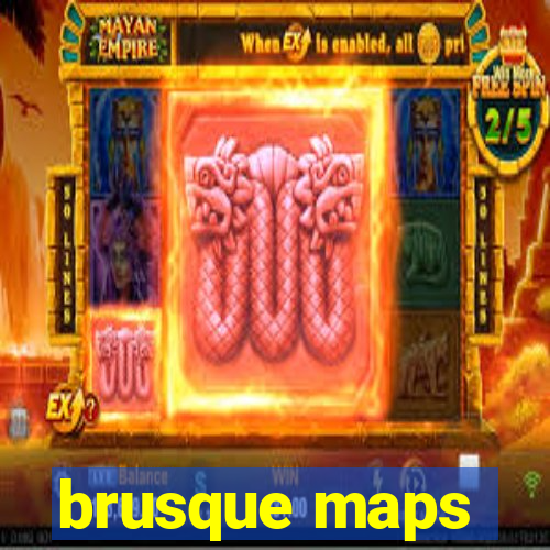 brusque maps