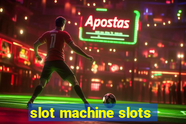 slot machine slots