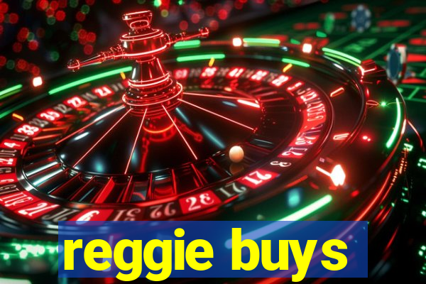 reggie buys