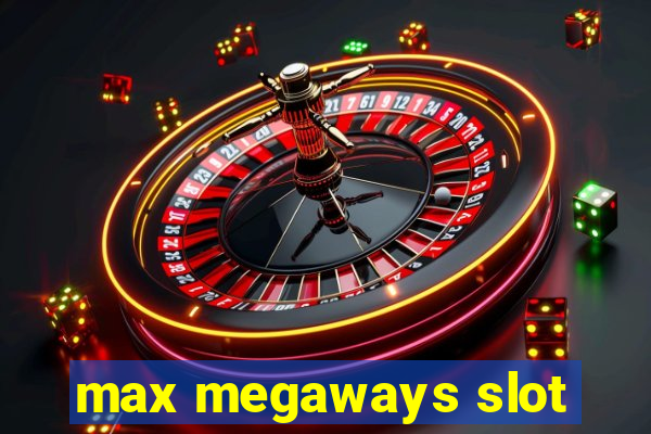 max megaways slot