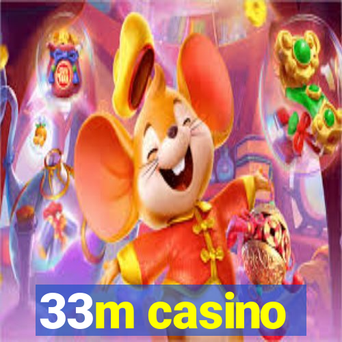 33m casino