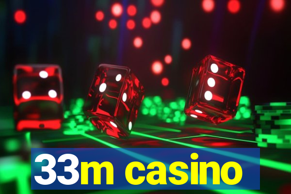 33m casino