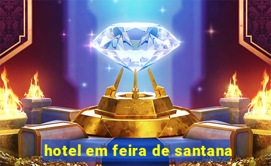 hotel em feira de santana