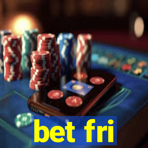 bet fri